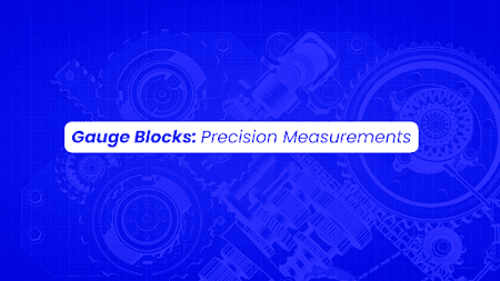 Gauge Blocks: Precision Measurements