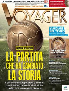 Voyager Magazine 21 - Giugno 2014 | ISSN 2280-9457 | PDF HQ | Mensile | Scienza | Cultura | Attualità | Tecnologia | Storia
La rivista si pone come mezzo di divulgazione culturale, affrontando vari temi: storici, archeologici, antropologici, scientifici, tecnologici e di attualità, con lo stesso taglio giornalistico della trasmissione tv, restituendo al lettore il valore dell’approfondimento e della fruibilità tipica della carta stampata. I vari argomenti trattati durante la trasmissione verranno così sviscerati, analizzati e supportati da reportage realizzati dalla redazione del programma. Rappresentazioni grafiche e fotografiche favoriranno il lavoro di riesamina e di ricostruzione di famosi casi irrisolti, che il tempo o la scienza ha prematuramente archiviato. Il magazine non si rivolge al solo pubblico di appassionati di casi storici o scientifici, ma anche a tutti coloro che desiderano accrescere il proprio livello culturale, curiosi di sapere e di indagare.