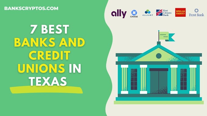 7 Best Banks and Credit Unions in Texas 2023