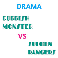 Contoh Drama Bahasa Inggris " Rubbish Monster vs Sudden Rangers "