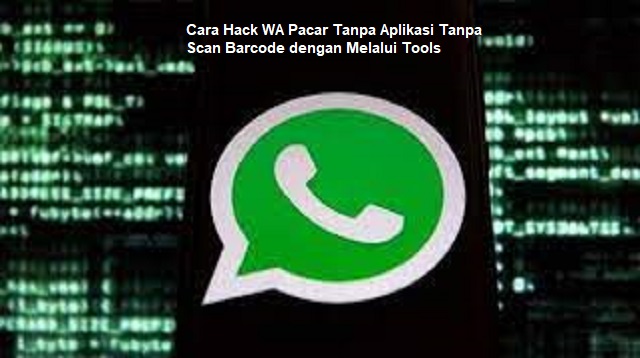 Cara Hack WA Pacar Tanpa Aplikasi Tanpa Scan Barcode