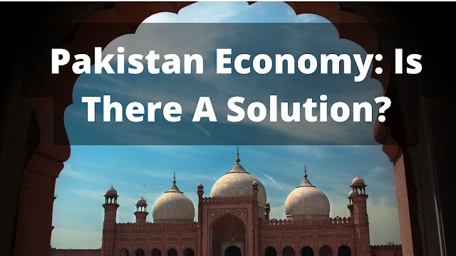 Pakistan Economy: Is There A Solution?