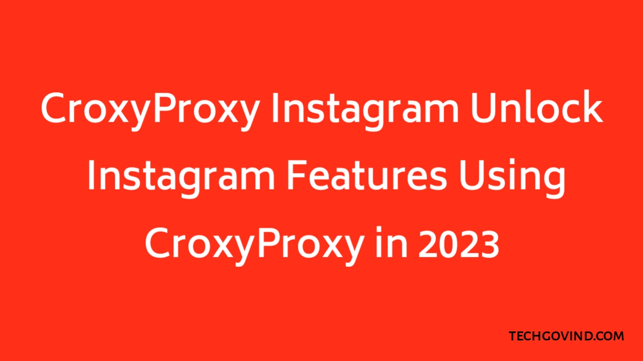 CroxyProxy Instagram - Unlock Instagram Features Using CroxyProxy in 2023