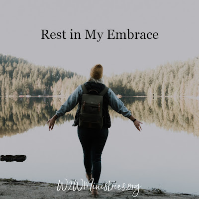Rest in My Embrace #rest #encouragement