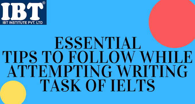 Essential tips to follow while attempting writing task of IELTS