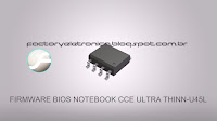 Firmware BIOS notebook CCE ultra thin U45L placa mãe 71R-C14CU4-T810
