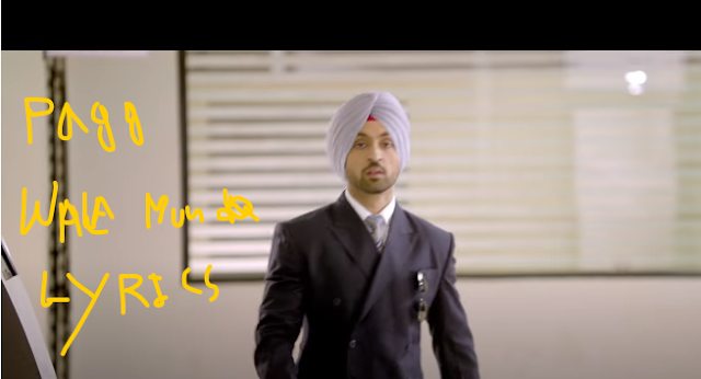 Pagg Wala Munda Lyrics Punjabi song Diljit Dosanjh 2017