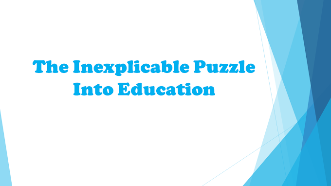 The Inexplicable Puzzle Into Education