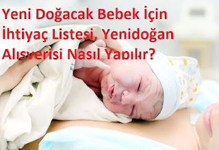 Yeni Doğacak Bebek İçin İhtiyaç Listesi, Yenidoğan Alışverişi Nasıl Yapılır?