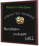 How to Make Broken Wheat Idli