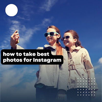 how to take best photos for Instagram