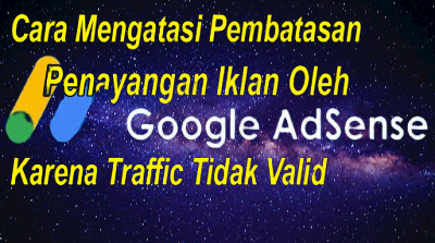 Cara Mengatasi Penayangan Iklan oleh Google Adsense karena Traffic Tidak Valid