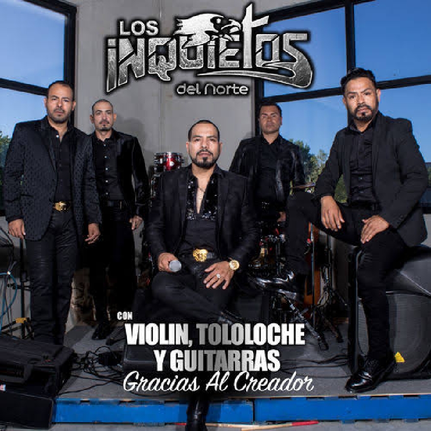LOS INQUIETOS DEL NORTE - Con Violin, Tololoche Y Guitarras Gracias Al Creador (Album)