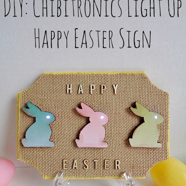 DIY: Chibitronics Light Up Happy Easter Sign 