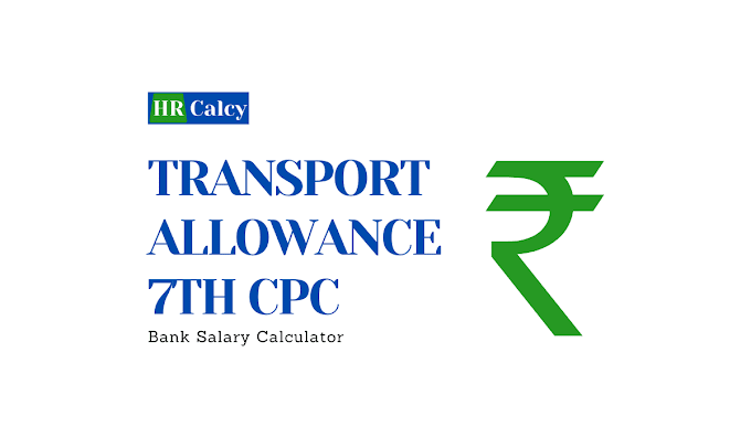 Transport Allowance 7th CPC: Guidelines Explained