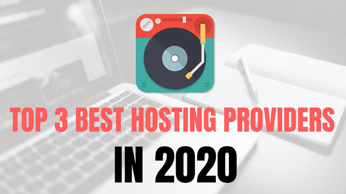 Top 3 Best Hosting Providers in 2020