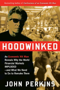 Hoodwinked: An Economic Hit Man Reveals Why the Global Economy IMPLODED -- and How to Fix It (John Perkins Economic Hitman Series) (English Edition)