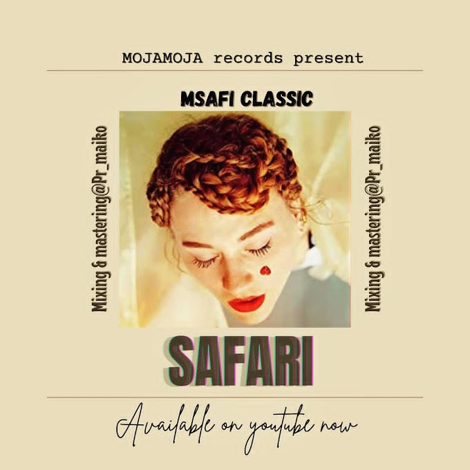 AUDIO | Msafi Classic - Safari | Mp3 Download  
