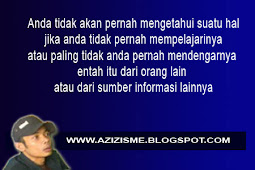 Tidak akan pernah mengetahui suatu hal jika anda tidak pernah mempelajarinya