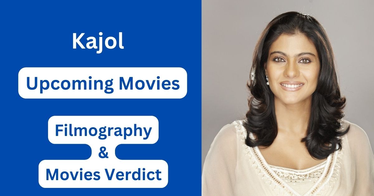 Kajol Upcoming Movies, Filmography, Hit or Flop List