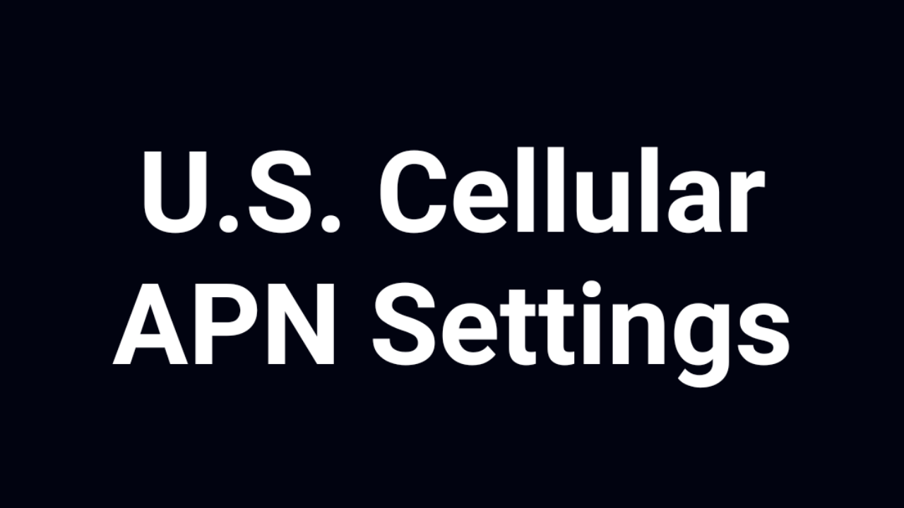 US Cellular  APN Settings 2022, US Cellular  APN Settings Android 2022, US Cellular  APN Settings iphone 2022  