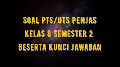 Soal & Jawaban PTS/UTS PENJAS Kelas 8 Semester 2 Kurikulum 2013