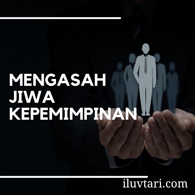 cara mengasah jiwa kepemimpinan