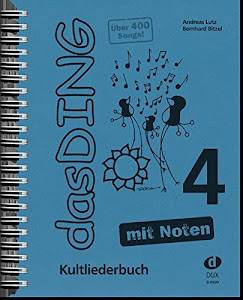 Das Ding mit Noten 4: Kultliederbuch