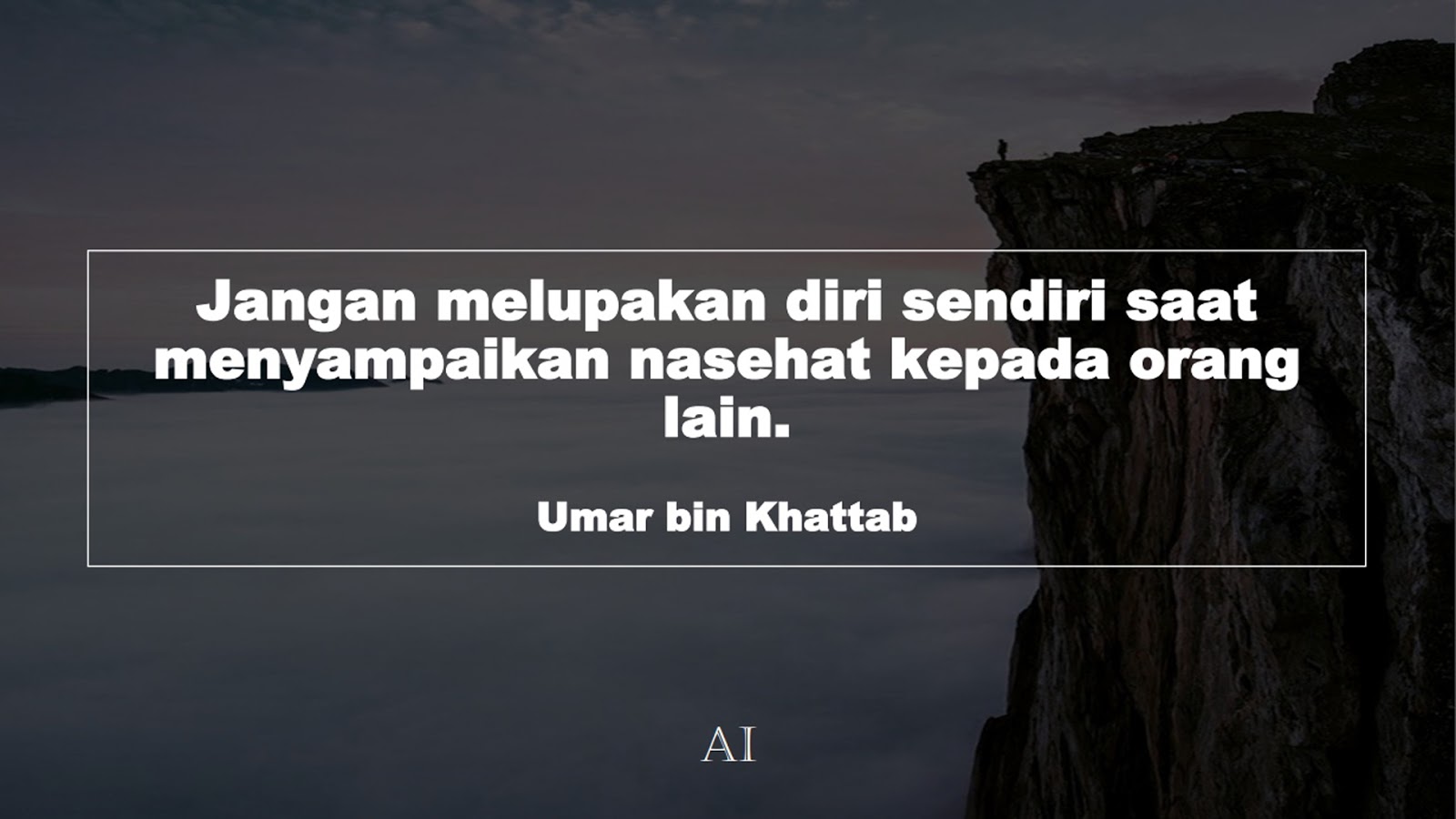 Wallpaper Kata Bijak Umar bin Khattab  (Jangan melupakan diri sendiri saat menyampaikan nasehat kepada orang lain.)