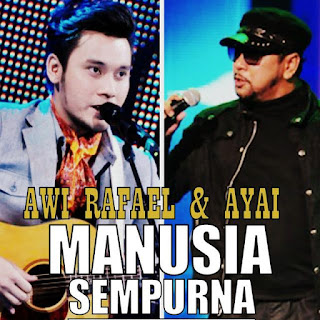 Awi Rafael feat. Ayai - Manusia Sempurna MP3