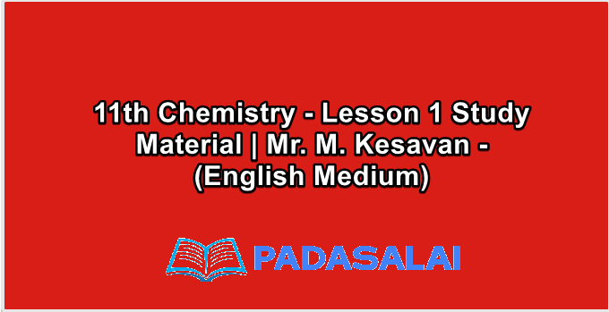 11th Chemistry - Lesson 1 Study Material | Mr. M. Kesavan - (English Medium)