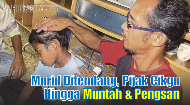 Murid Tahun 5 Ditendang, Dipijak Guru Sampai Muntah Dan 