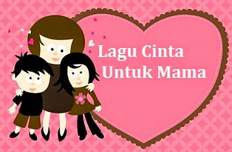 LIRIK LAGU CINTA UNTUK MAMA