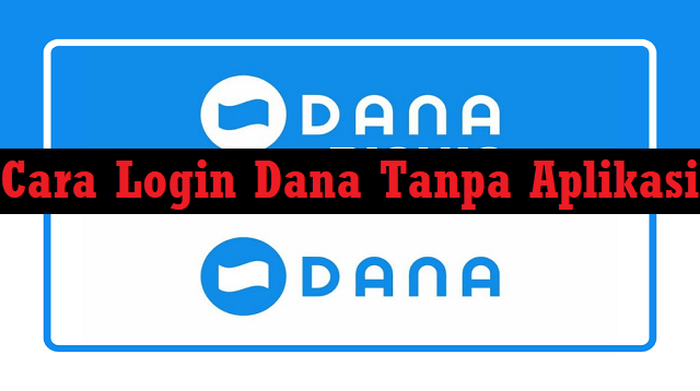 Cara Login Dana Tanpa Aplikasi