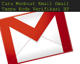 Cara Membuat Email Gmail Tanpa Kode Verifikasi HP