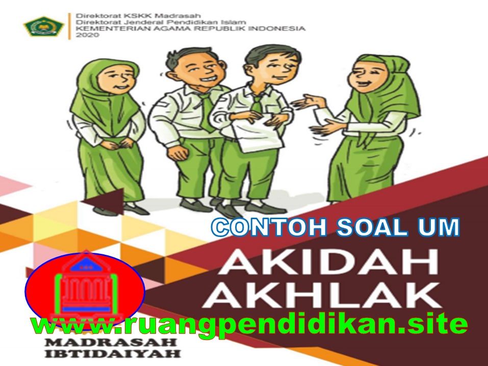 Soal Ujian Madrasah (UM) Akidah Akhlak