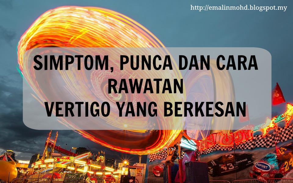 Simptom, Punca dan Cara Rawatan Vertigo Yang Berkesan 