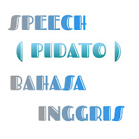 Contoh Pidato Bahasa Inggris (Speech)