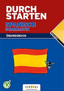 Durchstarten - in Spanisch - Alle Lernjahre: Grammatik - Übungsbuch mit Lösungen