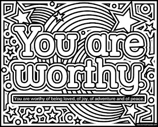 Worthy coloring page- You are worthy of being loved, of joy, of adventure and of peace.  Available in jpg and transparent png. 