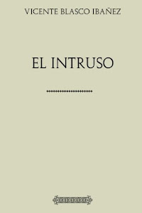 Colección Blasco Ibañez: El intruso