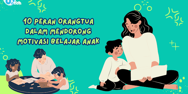  10 Peran Orangtua dalam Mendorong Motivasi Belajar Anak