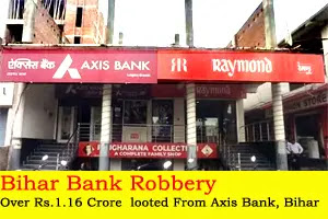 Bihar Bank Robbery: Over 1.16 Crore Rupees looted from Axis Bank in Bihar