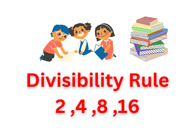 Divisibility Rule of 2, Divisibility Rule of 4, Divisibility Rule of 8