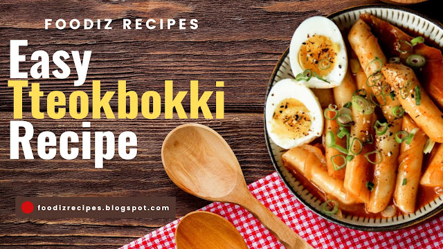 Easy Tteokbokki Recipe by Foodiz Recipes