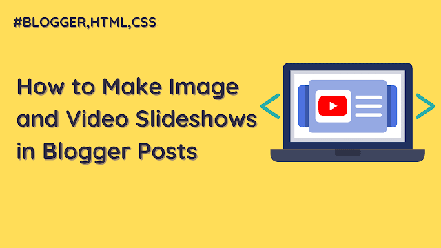 How to Make Image and Video Slideshows in Blogger Posts