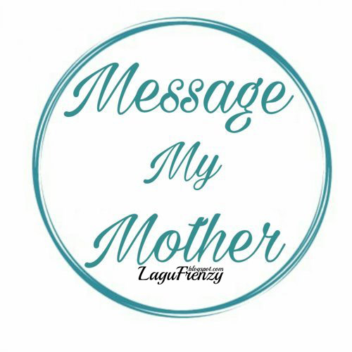 Download Lagu Message My Mother - Lewati Semua