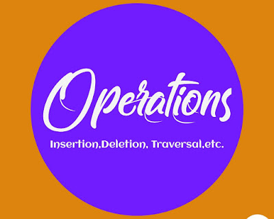 Operations- Insertion, Deletion, Traversal,etc.