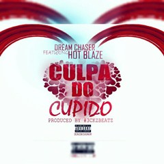 Dream Chaser Feat. Hot Blaze - Culpa do Cupido (2016)