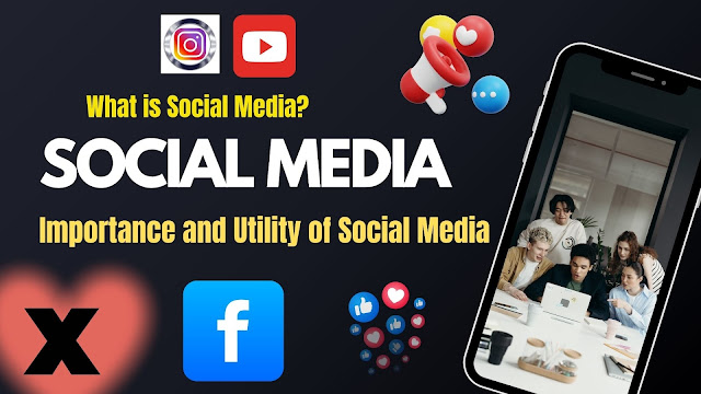 Importance, Utility, Advantages and Disadvantages of Social Media – A Detailed Analysis